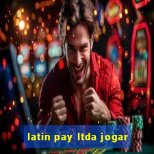 latin pay ltda jogar